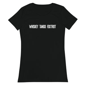 Whiskey Tango Foxtrot - Women’s fitted t-shirt